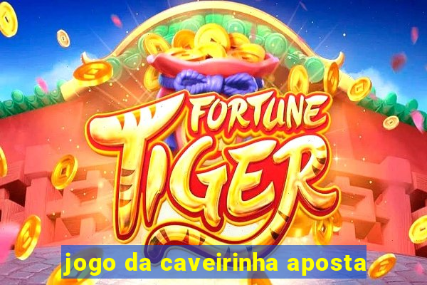 jogo da caveirinha aposta