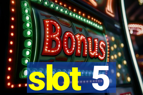 slot 5