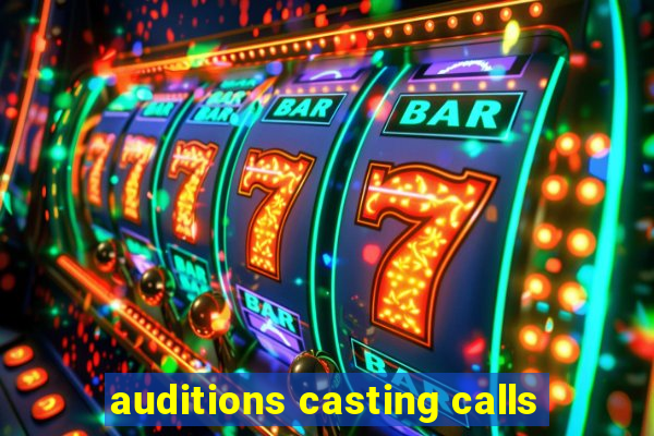 auditions casting calls