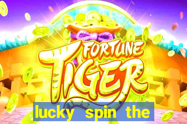 lucky spin the wheel - win fre