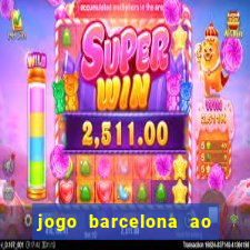 jogo barcelona ao vivo futemax