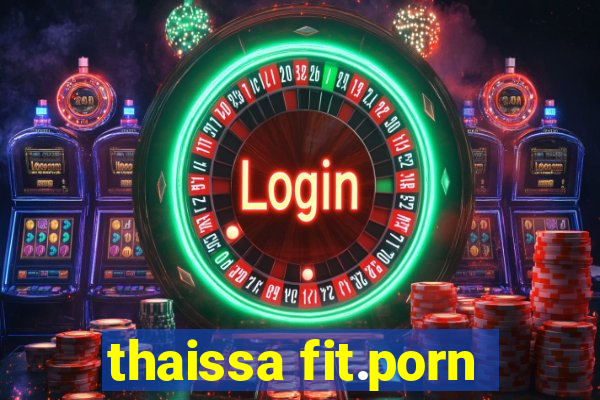 thaissa fit.porn