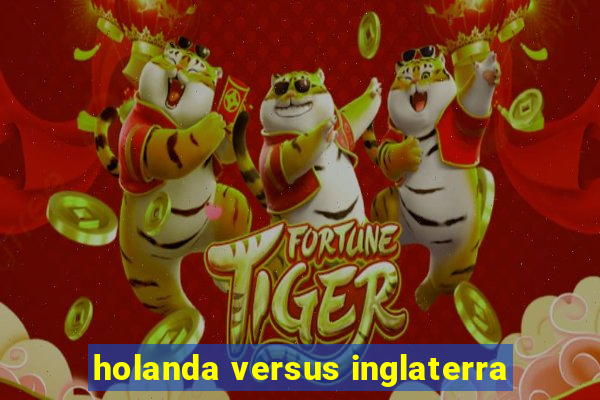 holanda versus inglaterra