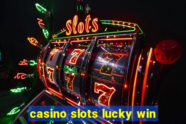 casino slots lucky win