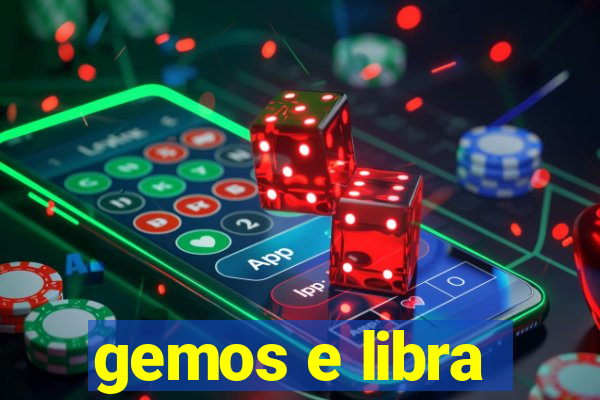 gemos e libra