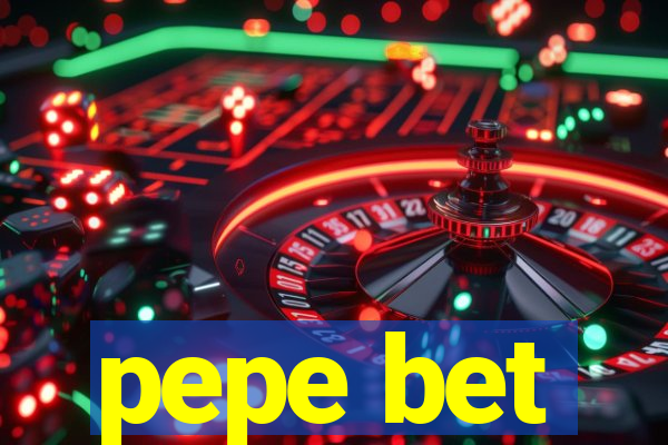 pepe bet