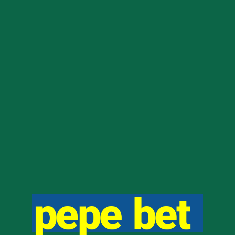 pepe bet