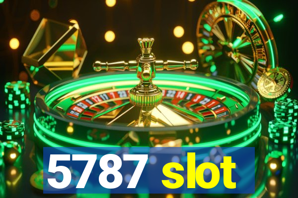 5787 slot