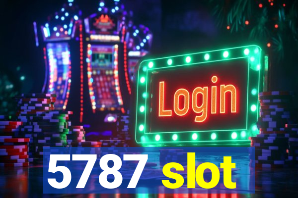 5787 slot