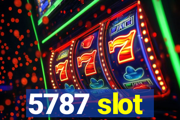 5787 slot