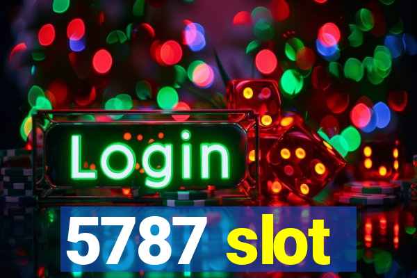 5787 slot