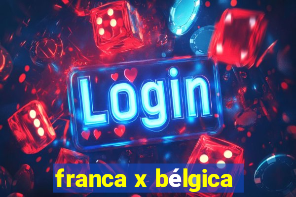 franca x bélgica