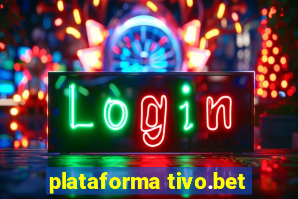 plataforma tivo.bet