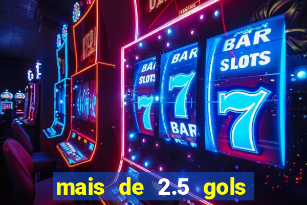 mais de 2.5 gols o que significa