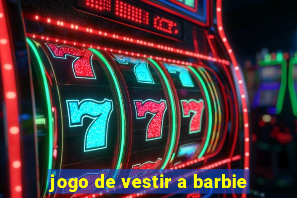 jogo de vestir a barbie