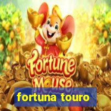 fortuna touro