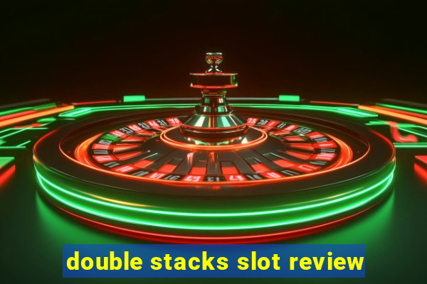 double stacks slot review