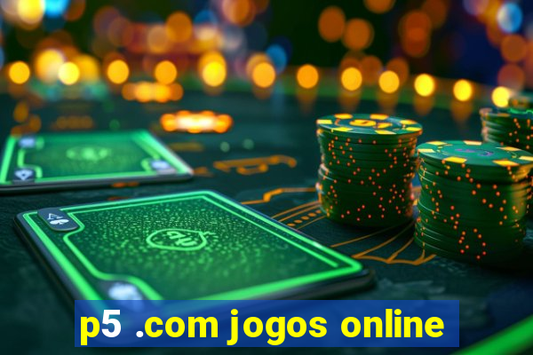 p5 .com jogos online