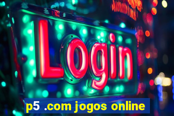 p5 .com jogos online