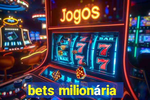 bets milionária