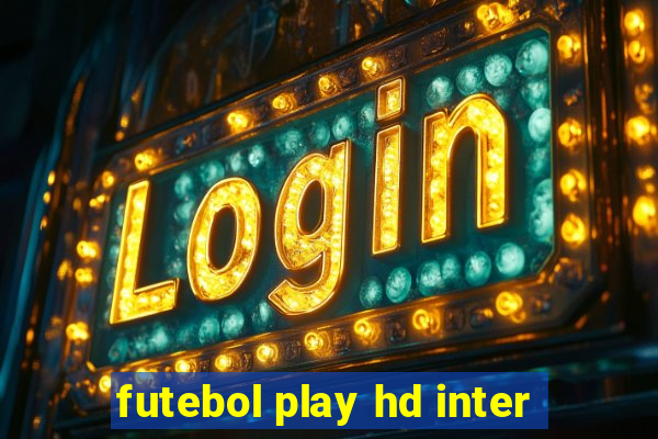 futebol play hd inter