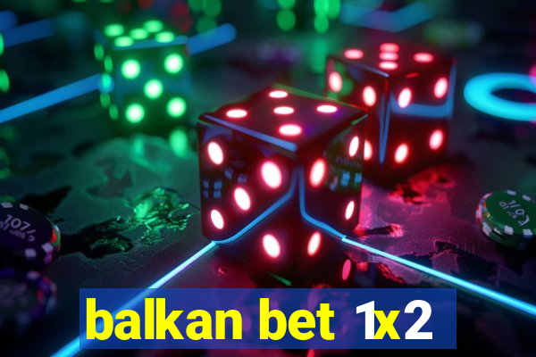 balkan bet 1x2