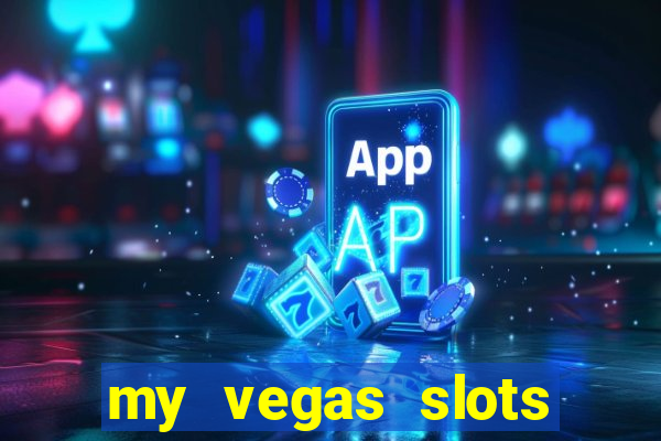 my vegas slots free chips