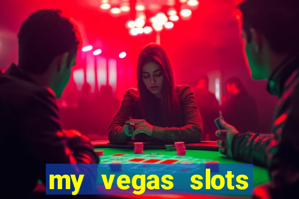 my vegas slots free chips