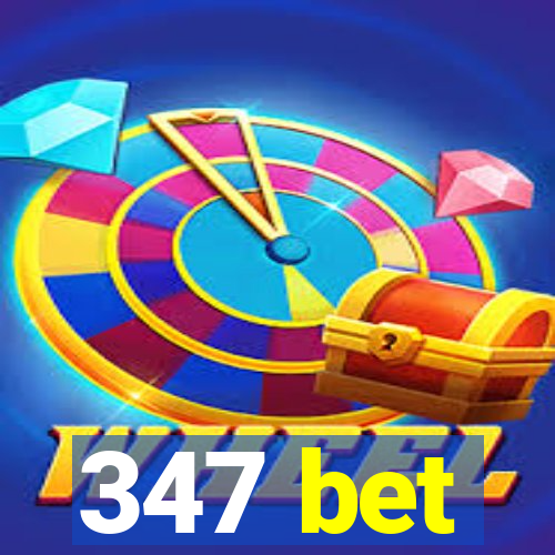 347 bet