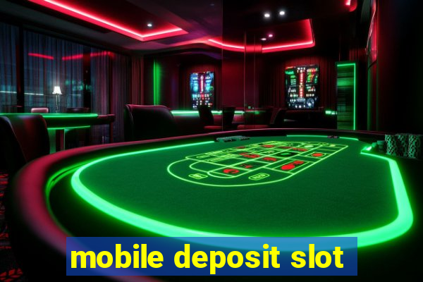 mobile deposit slot