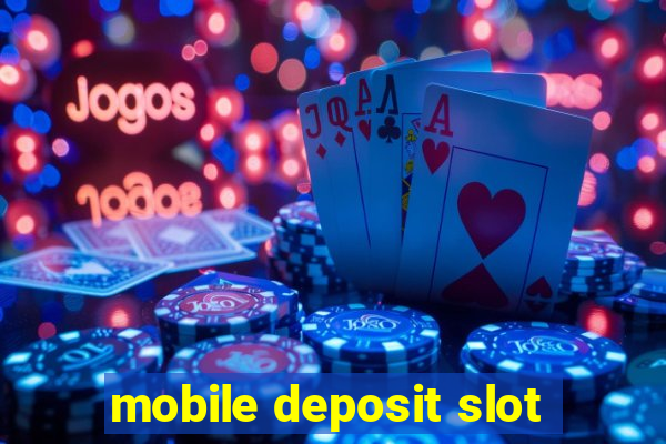 mobile deposit slot