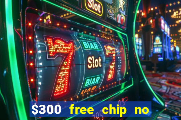 $300 free chip no deposit casino usa