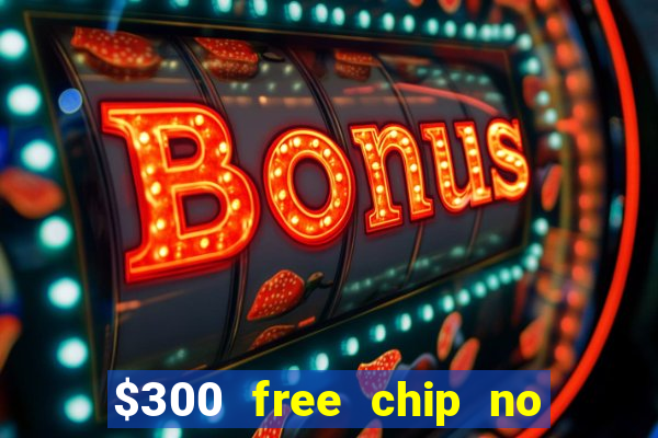 $300 free chip no deposit casino usa