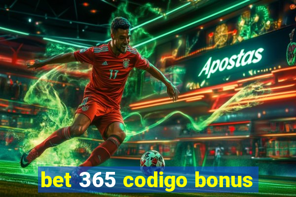 bet 365 codigo bonus