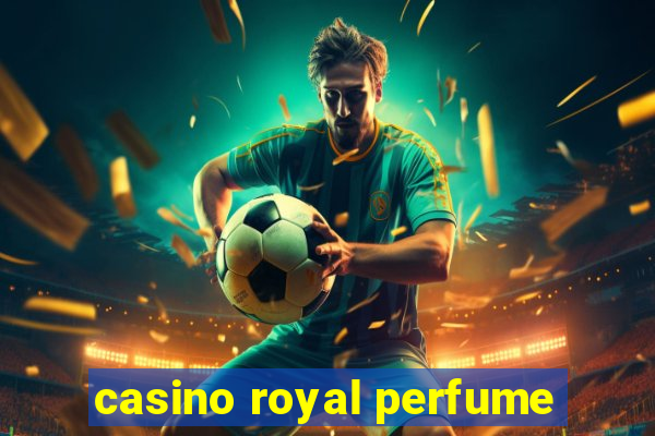 casino royal perfume