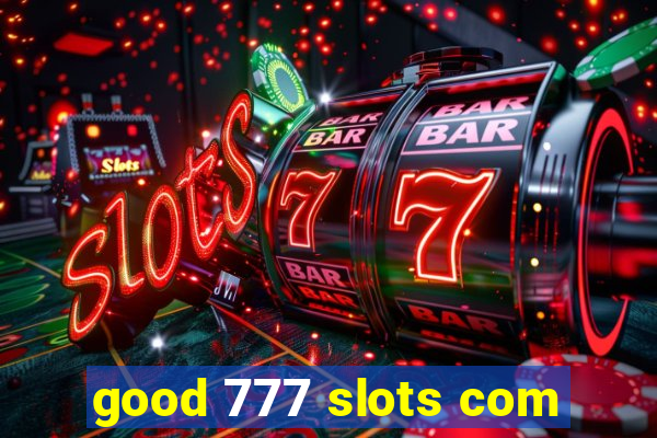 good 777 slots com