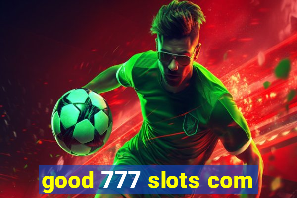 good 777 slots com