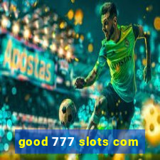 good 777 slots com