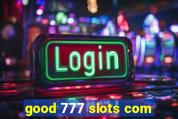 good 777 slots com