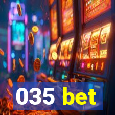 035 bet