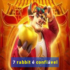 7 rabbit é confiável