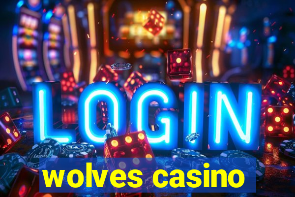 wolves casino