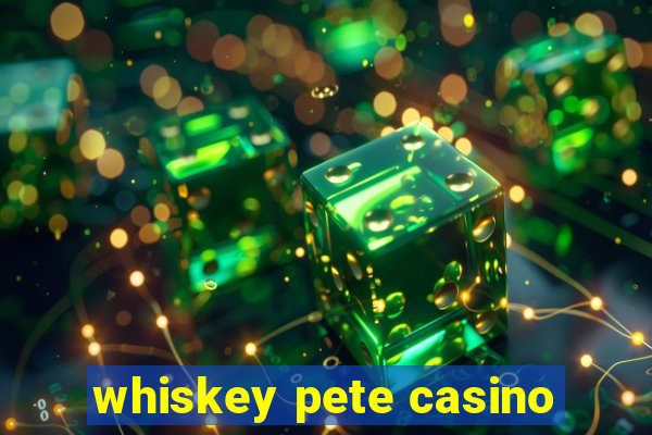 whiskey pete casino