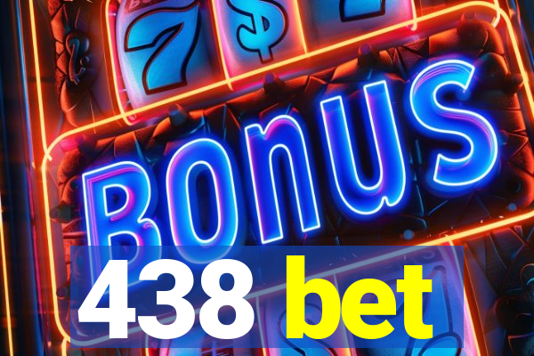 438 bet