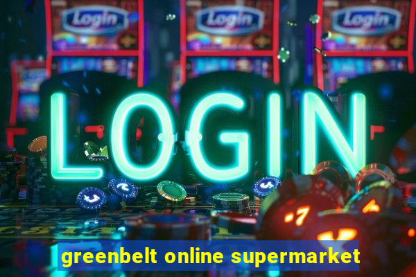 greenbelt online supermarket