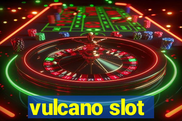 vulcano slot