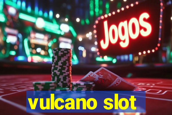 vulcano slot