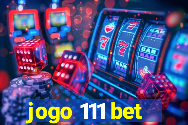 jogo 111 bet