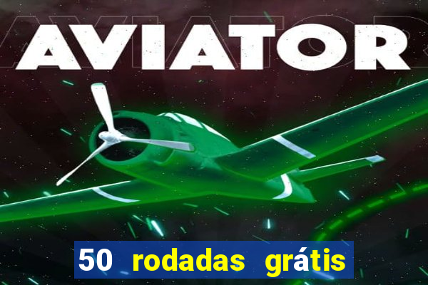 50 rodadas grátis sem depósito