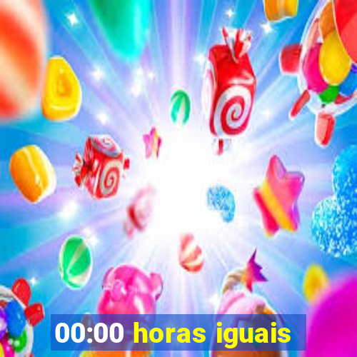 00:00 horas iguais